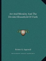Art and Morality and the Divided Household of Faith