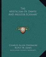 The Mysticism of Dante and Meister Eckhart