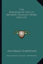 The Kingdom of God in Modern Thought, Work and Life