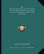 The Created Heavens and the Form of the Earth and of the Water as Also Concerning Light and Darkness