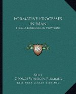 Formative Processes in Man: From a Rosicrucian Viewpoint