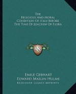 The Religious and Moral Condition of Italy Before the Time of Joachim of Flora