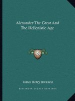 Alexander the Great and the Hellenistic Age