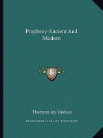 Prophecy Ancient and Modern