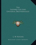 The Inspired Life and Universal Brotherhood