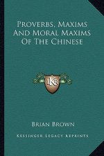 Proverbs, Maxims and Moral Maxims of the Chinese
