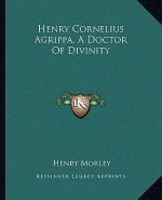 Henry Cornelius Agrippa, a Doctor of Divinity