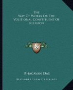 The Way of Works or the Volitional Constituent of Religion