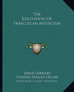 The Exultation of Franciscan Mysticism