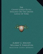 The Grand Lodge of All England or the Grand Lodge of York