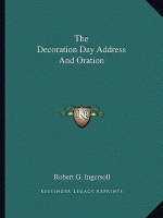 The Decoration Day Address and Oration