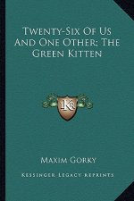 Twenty-Six of Us and One Other; The Green Kitten