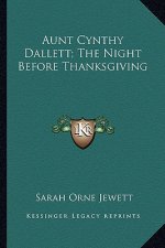 Aunt Cynthy Dallett; The Night Before Thanksgiving