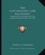 The Lost Masonic Link Recovered: Frederick the Great and the Grand Constitutions of 1786