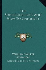 The Superconscious and How to Unfold It
