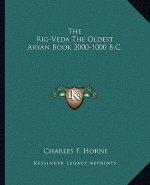 The Rig-Veda the Oldest Aryan Book 2000-1000 B.C.