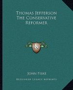 Thomas Jefferson the Conservative Reformer