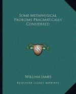 Some Metaphysical Problems Pragmatically Considered