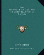 The Mystery of the Grail and the Secret Tradition of Britain