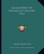 Jalaladdeen of Bagdad an Eastern Tale