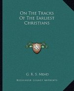On the Tracks of the Earliest Christians