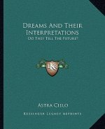 Dreams and Their Interpretations: Do They Tell the Future?