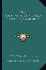 The Great Work of Alchemy by Famous Alchemists