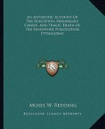 An Authentic Account of the Education, Remarkable Career, and Tragic Death of the Renowned Philosopher Pythagoras