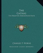 The Gathas: The Primitive Zoroastrian Faith