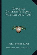 Colonial Children's Games, Pastimes and Toys