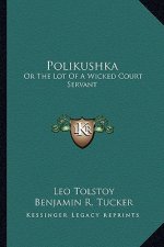 Polikushka: Or the Lot of a Wicked Court Servant