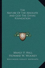 The Nature of the Absolute and God the Divine Foundation