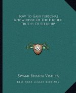 How to Gain Personal Knowledge of the Higher Truths of Seership