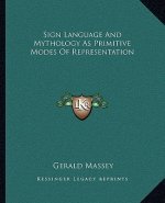 Sign Language and Mythology as Primitive Modes of Representation