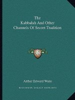 The Kabbalah and Other Channels of Secret Tradition