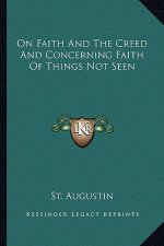 On Faith and the Creed and Concerning Faith of Things Not Seen