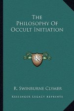 The Philosophy of Occult Initiation