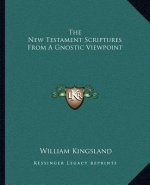 The New Testament Scriptures from a Gnostic Viewpoint