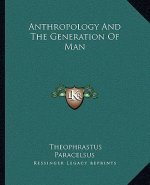 Anthropology and the Generation of Man