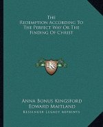 The Redemption According to the Perfect Way or the Finding of Christ