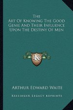 The Art of Knowing the Good Genie and Their Influence Upon the Destiny of Men