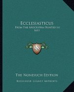 Ecclesiasticus: From the Apocrypha Printed in 1611