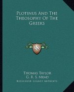 Plotinus And The Theosophy Of The Greeks