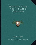 Harrison, Tyler and the Whig Coalition