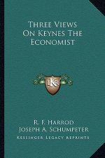 Three Views on Keynes the Economist