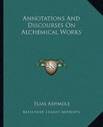 Annotations and Discourses on Alchemical Works