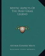 Mystic Aspects of the Holy Grail Legend