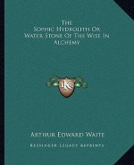 The Sophic Hydrolith or Water Stone of the Wise in Alchemy