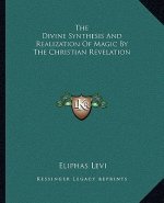 The Divine Synthesis and Realization of Magic by the Christian Revelation