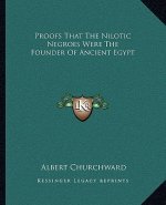 Proofs That the Nilotic Negroes Were the Founder of Ancient Egypt